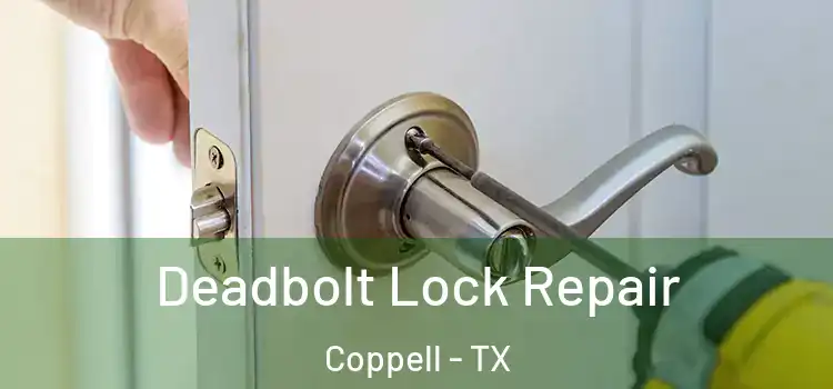Deadbolt Lock Repair Coppell - TX