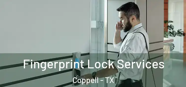 Fingerprint Lock Services Coppell - TX