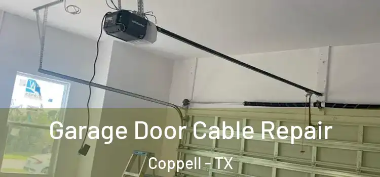  Garage Door Cable Repair Coppell - TX