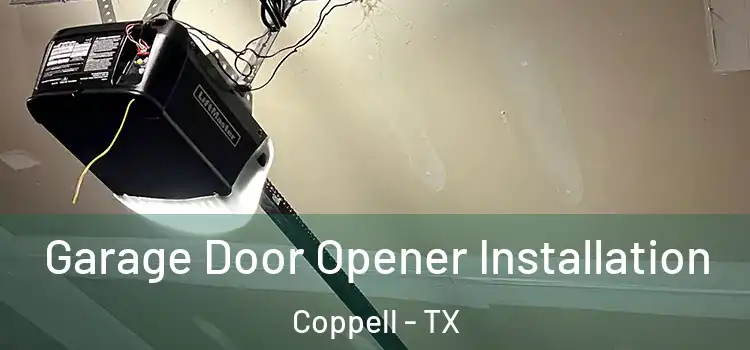  Garage Door Opener Installation Coppell - TX