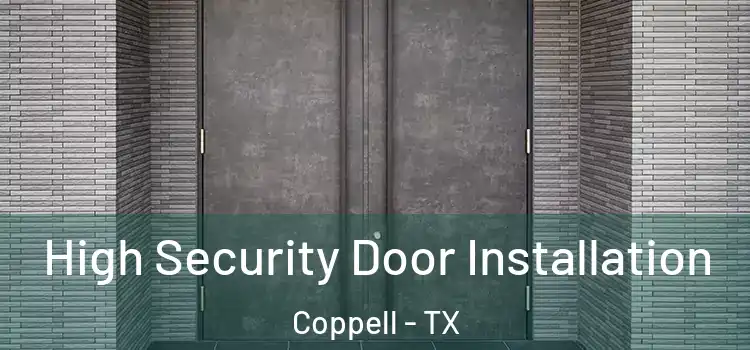 High Security Door Installation Coppell - TX